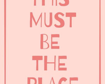 This Must Be The Place Digital Print