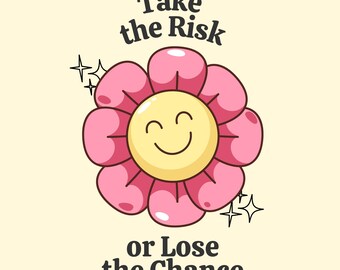 Take the Risk or Lose the Chance