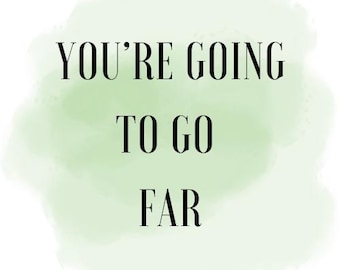 You’re Going To Go Far Inspiration Digital Image