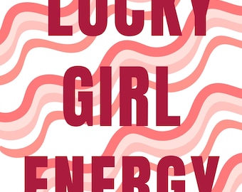 Lucky Girly Energy Digital Print