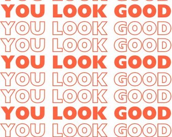 You Look Good Digital Print