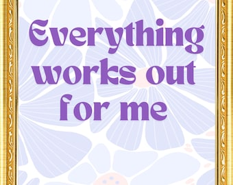 Everything Works Out For Me Positive Affirmation