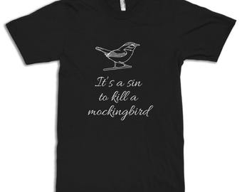 It's a Sin to Kill a Mockingbird T-Shirt, Men's and Women's Sizes