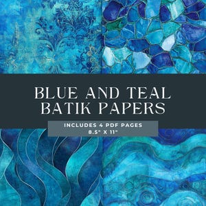 May include: A digital art print featuring four different batik paper designs in shades of blue and teal. The text "BLUE AND TEAL BATIK PAPERS" is displayed, along with the dimensions 8.5" x 11".