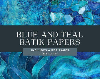 May include: A digital art print featuring four different batik paper designs in shades of blue and teal. The text "BLUE AND TEAL BATIK PAPERS" is displayed, along with the dimensions 8.5" x 11".