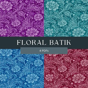May include: Four panels of floral batik patterns in purple, teal, blue, and burgundy. Each panel features a repeating design of stylized flowers and swirling vines. The text "FLORAL BATIK" and "4 PDFs" are displayed in a banner across the image.