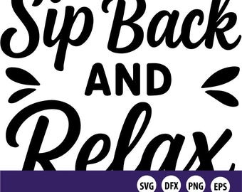 Sip Back and Relax - Summertime Crafting - Cutting File - svg, dfx, eps, png