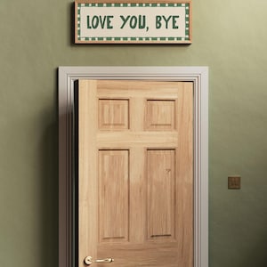Love you bye horizontal print above door, hallway print.