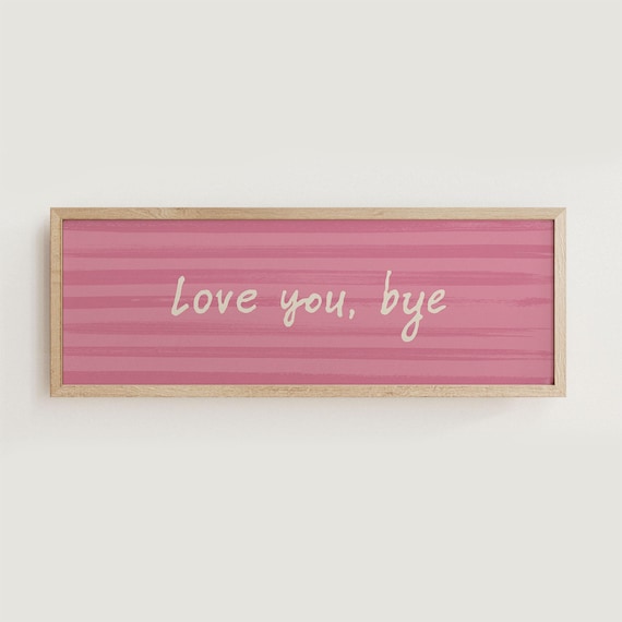 Love You, Bye Hallway Print, Above Door Print, Horizontal Panoramic Print Wide Unframed