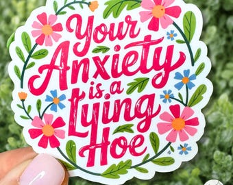 Your Anxiety Is a Lying Hoe: Mental Health Dark Humor Vinyl Decal