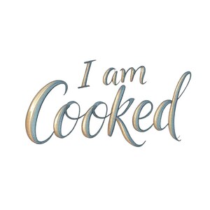 I Am Cooked Digital File Funny Cooking SVG, Chef Cut File, Kitchen ...