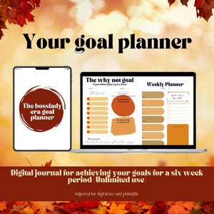 May include: A digital goal planner with a fall-themed design. The planner includes a "Why Not Goal" section, a weekly planner, and a "Bosslady Era Goal Planner" section. The text "Digital journal for achieving your goals for a six week period (Unlimited use)" is displayed below the planner.