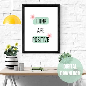 Think Positive Wall Art - Inspirational Quote Poster - Floral Printable - Digital Download - Motivational Home or Office Decor