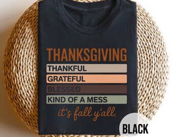 Thanksgiving Shirt – Thankful Grateful Blessed Kind of a Mess Tee – It’s Fall Y’all Black T-Shirt – Cute Autumn Graphic Fall Shirt