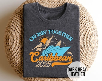 Caribbean Cruise 2025 Shirt - Cruisin’ Together Family Vacation Tee, Matching Cruise Group T-Shirt, Custom Tropical Travel Shirt