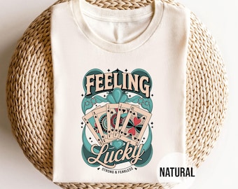 Feeling Lucky Shirt - Retro Poker Card Graphic Tee, Casino Game T-Shirt, Strong & Fearless Gambling Shirt, Lucky Vegas Vibes T-Shirt