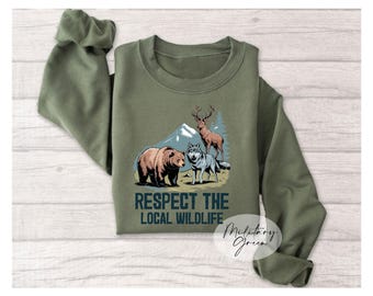 Respect the Local Wildlife Sweatshirt – Bear Wolf Deer Sweatshirt – Nature Hiking Pullover – National Park Gift – Camping Forest Animal Tee