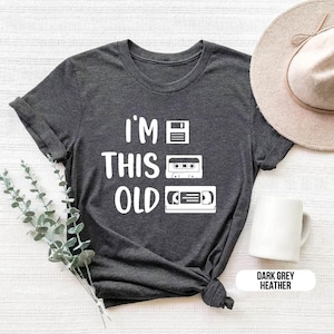 Funny Retro Nostalgia Shirt - "I'm This Old" - Vintage Cassette, Floppy Disk, VHS Design - 90s Throwback Tee - Humor Gift Idea
