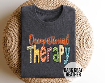 Occupational Therapy Shirt - OT Gift - Fun Graphic Tee - Therapist Appreciation - OT Student T-Shirt - Therapy Life Tee