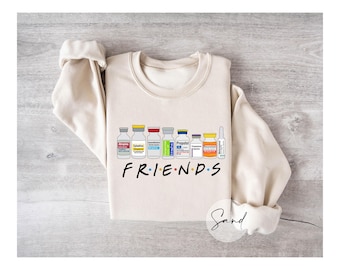 Nurse Friends Sweatshirt,  ICU Propofol Sweatshirt,  CRNA Gift Ideas,  Friends Nurse Gift, Nurse gift, Nicu Shirt, Nurse Medicine Sweatshirt