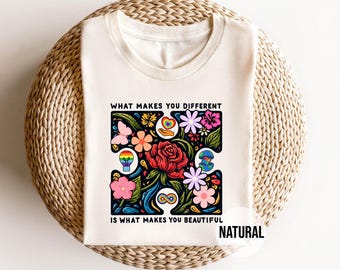 What Makes You Different T-Shirt - Positive Quote Shirt - Self Love Graphic Tee - Inspirational Floral Design - Mental Health Gift