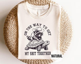 Funny Raccoon Shirt - Turtle Rider Meme Tee - Cowboy Humor T-Shirt - On The Way To Get My Life Together - Sarcastic Graphic Tee