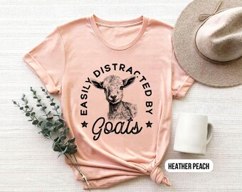 Easily Distracted by Goats Shirt, Funny Goat Lover Gift, Farm Animal T-Shirt, Cute Goat Tee, Homesteader Shirt, Goat Mom Shirt, Country Life