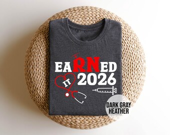 Earned It RN 2026 Shirt – Nurse Graduation Tee, Future Registered Nurse Gift, Nursing School Graduate T-Shirt, Pinning Ceremony Outfit