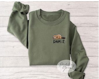 Funny Beaver "Dam It" Sweatshirt - Cute Animal Pun Shirt - Witty Nature Lover Gift - Minimalist Outdoor Graphic Tee