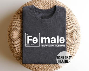 Female Iron Shirt - STEM Women Tee - Funny Science T-Shirt - Periodic Table Tee - Feminist Chemistry Shirt - Nerdy Geeky Tee