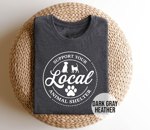 Animal Rescue Shirt - Support Local Animal Shelter Tee - Pet Adoption T-Shirt - Foster Volunteer Tee - Adopt Don’t Shop Tee