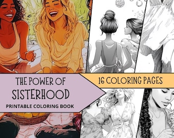 May include: A digital coloring book cover with the title "The Power of Sisterhood" and the subtitle "Printable Coloring Book." The cover features illustrations of women in various poses, with a mix of color and grayscale images. The book contains 16 coloring pages.