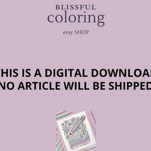 May include: A digital download of a coloring page featuring a whimsical floral design with a rainbow and the text "Blissful Coloring". The text "This is a digital download. No article will be shipped." is also included.