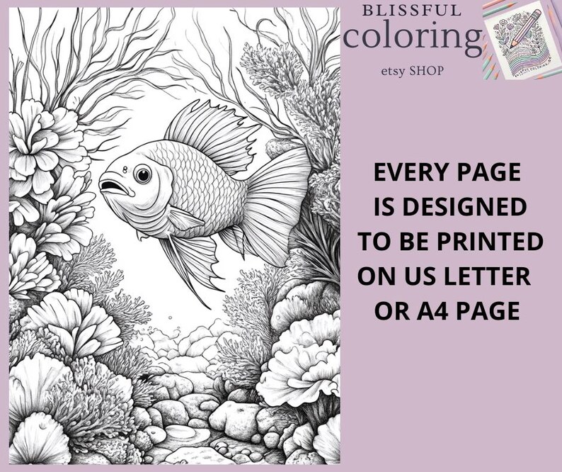 May include: A black and white line drawing of a fish swimming through coral. The fish has large fins and a detailed face. The coral is intricate and detailed. The text "EVERY PAGE IS DESIGNED TO BE PRINTED ON US LETTER OR A4 PAGE" is in the upper right corner of the image.