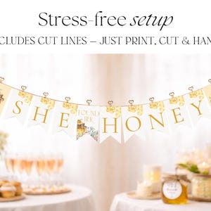 May include: A banner with the words "SHE FOUND HER HONEY" in gold letters, strung across a string. The banner includes cut lines and is ready to print, cut, and hang. The banner has a honey theme.
