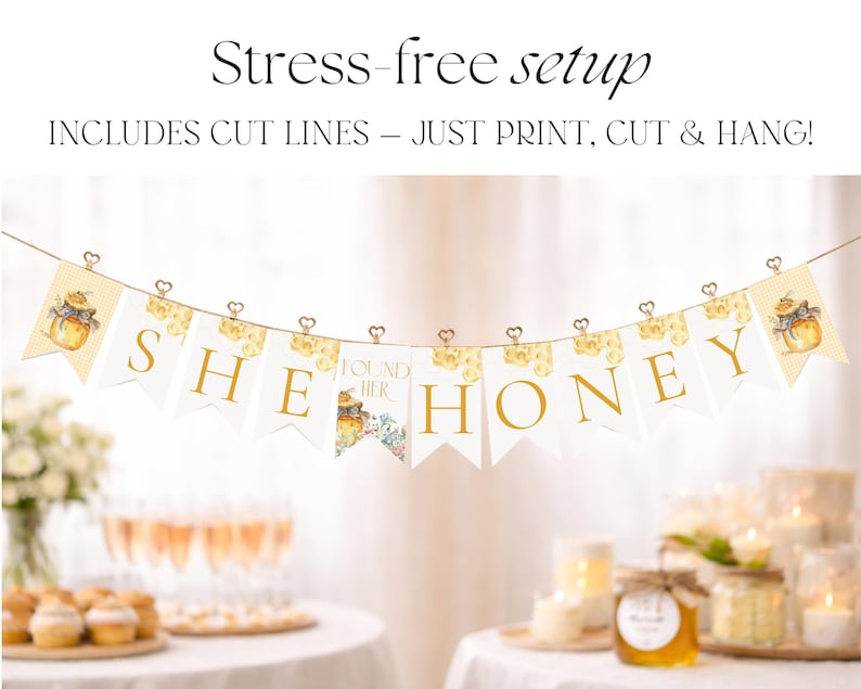 May include: A banner with the words "SHE FOUND HER HONEY" in gold letters, strung across a string. The banner includes cut lines and is ready to print, cut, and hang. The banner has a honey theme.