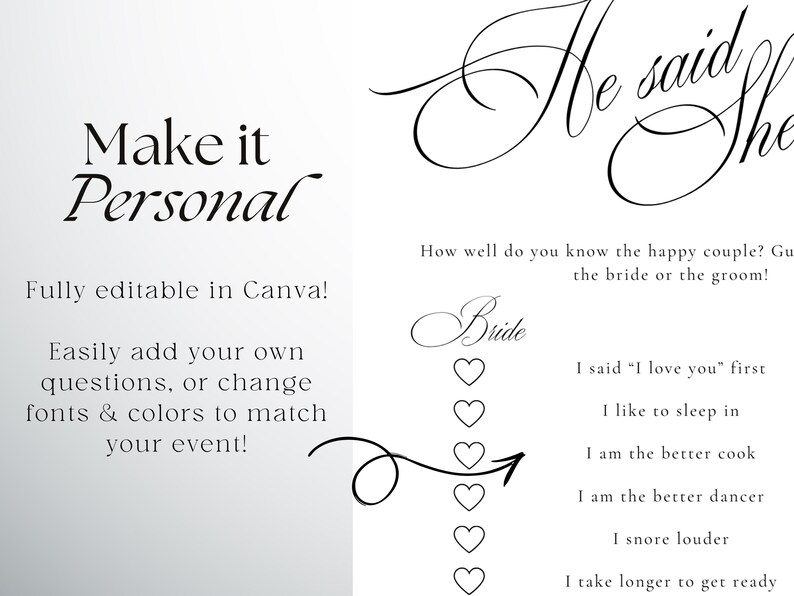 Puede incluir: Una tarjeta de juego de boda blanca con texto negro que dice He said She said, Bride, y una lista de afirmaciones como I said I love you first. El lado izquierdo incluye el texto Make it Personal, Fully editable in Canva, y Easily add your own questions, or change fonts & colors to match your event, con una flecha negra que apunta a una columna de seis iconos de coraz&oacute;n.