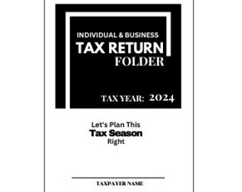 May include: Black and white folder with the text "INDIVIDUAL & BUSINESS TAX RETURN FOLDER" and "TAX YEAR: 2024". The folder has the text "Let's Plan This Tax Season Right" and a line for the "TAXPAYER NAME".