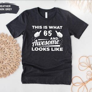 Funny 65th Birthday Shirt, 65th Birthday Gift, Gift For 65-Year-Old, Shirt For 65 Years Old T-Shirt, Gift For Grandma And Grandpa
