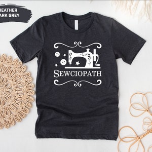 Sewing Shirt, Funny Sew T Shirt, Women Shirt, Sewciopath Tee, Shirts for Women, Sewing Lover Shirt, Quilter Gift, Sewing Tee, Gift for Mom