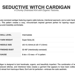 May include: A white graphic with the text "SEDUCTIVE WITCH CARDIGAN" and "A Chunky Oversized Knit with Organic Textures". The image includes details about the yarn weight, needle size, finished bust, and gauge.