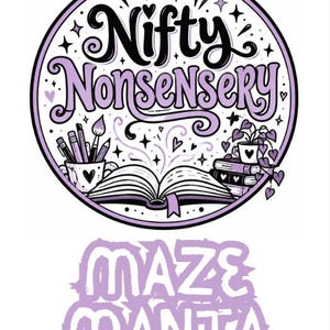 May include: A circular logo featuring the text Nifty Nonsensery in black script, with an open book, a cup of pencils, and a potted plant. Below the circle, the text MAZE MANIA is written in a light purple, distressed, block-style font.