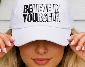 Believe In Yourself Embroidered Cap | Empowerment Gift Baseball Hat