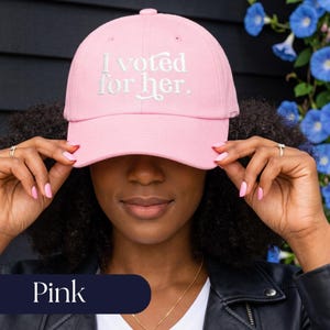 I Voted For Her Embroidered Dad Hat | Feminist Hat | Anti Trump Cap | Political Gift for Women Pink