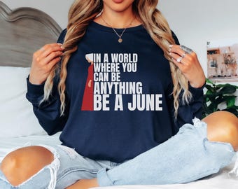 Long Sleeve Be a June Tee | Handmaid's Tale Feminist Resistance Shirt