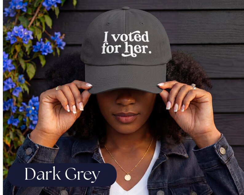 I Voted For Her Embroidered Dad Hat | Feminist Hat | Anti Trump Cap | Political Gift for Women Dark Grey