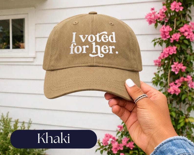 I Voted For Her Embroidered Dad Hat | Feminist Hat | Anti Trump Cap | Political Gift for Women Khaki
