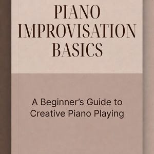 Puede incluir: Portada de libro con el título "PIANO IMPROVISATION BASICS" en fuente serif. Debajo, el subtítulo "A Beginner's Guide to Creative Piano Playing" y el nombre del autor, John Smith. El fondo es de color beige claro.