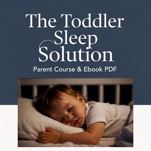 May include: Image features a sleeping toddler on a white pillow, with the text "The Toddler Sleep Solution" and "Parent Course & Ebook PDF" in white font against a dark blue background. The child is in a crib.