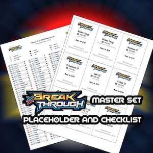 May include: Two white sheets with text and logos related to the Pokémon TCG Break Through set. One sheet is a checklist, and the other displays card details. The sheets have the Break Through logo and the words "Master Set" and "Placeholder and Checklist".